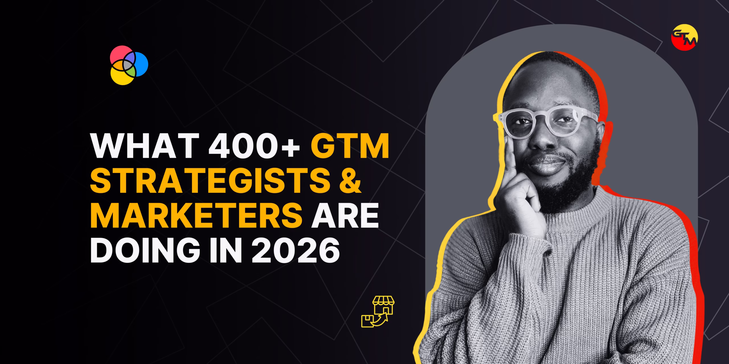What GTM Leaders & Marketers Are Doing Differently This Year